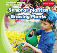 Title: Sembrar plantas/ Growing Plants, Author: Lois Fortuna
