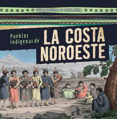 Pueblos indigenas de la costa Noroeste (Native Peoples of the Northwest Coast)