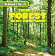 Title: There's a Forest in My Backyard!, Author: Walter LaPlante