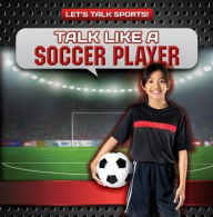 Title: Talk Like a Soccer Player, Author: Ryan Nagelhout