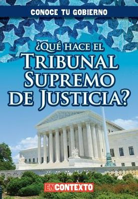 ¿Qué hace el Tribunal Supremo de Justicia? (What Does the U.S. Supreme Court Do?)