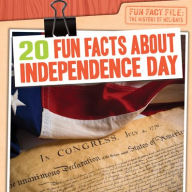 Title: 20 Fun Facts About Independence Day, Author: Katie Kawa