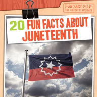 Title: 20 Fun Facts About Juneteenth, Author: Jill Keppeler