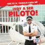 ¡Voy a ser piloto! (I'm Going to Be a Pilot!)