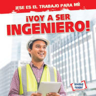 Title: ¡Voy a ser ingeniero! (I'm Going to Be an Engineer!), Author: Michou Franco