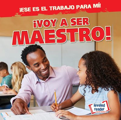 ¡Voy a ser maestro! (I'm Going to Be a Teacher!)