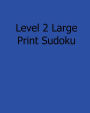 Level 2 Large Print Sudoku: 80 Easy to Read, Large Print Sudoku Puzzles