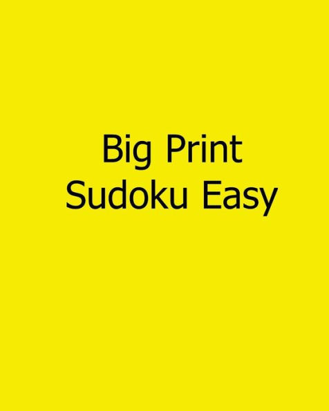 Big Print Sudoku Easy: 80 Easy to Read, Large Print Sudoku Puzzles