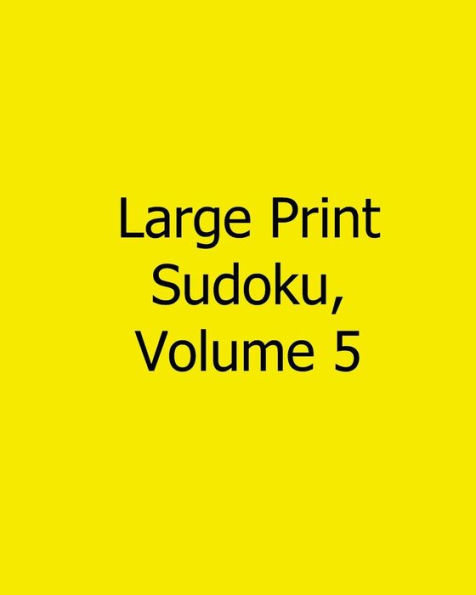 Large Print Sudoku, Volume 5: Fun, Large Print Sudoku Puzzles