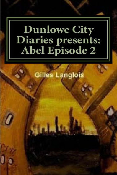 Dunlowe City Diaries presents: Abel Epsiode 2: DCD Series 1 Episode 2