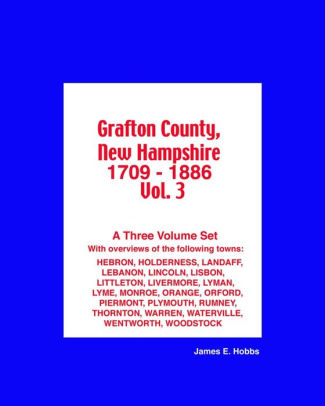 They Helped Make History At 1709 Monroe >> Grafton County New Hampshire 1709 1886 Vol 3 By James E Hobbs They Helped Make History At 1709 Monroe >> Grafton County New Hampshire 1709 1886 Vol 3 By James E Hobbs