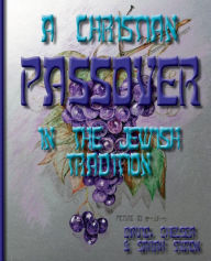 Title: A Christian Passover in the Jewish Tradition, Author: Chelsea Simon