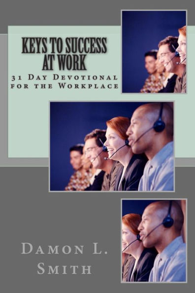 Keys to Success At Work: 31 Day Devotional for the Workplace