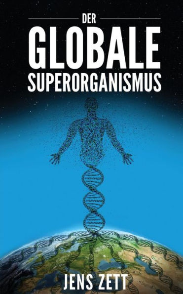 Der globale Superorganismus: Eine neue Biologie
