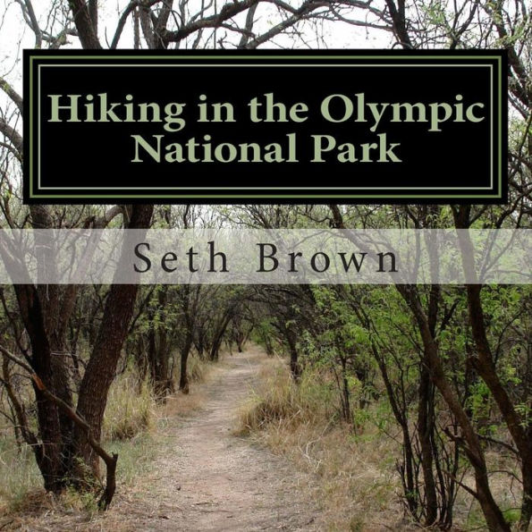 Hiking in the Olympic National Park: A photo book.