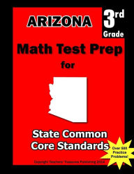 Title: Arizona 3rd Grade Math Test Prep: Common Core Learning Standards, Author: Teachers' Treasures