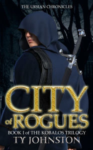 Title: City of Rogues: Book I of The Kobalos Trilogy, Author: Ty Johnston