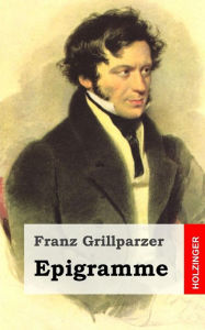 Title: Epigramme, Author: Franz Grillparzer