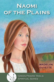 Title: Naomi of the Plains, Author: Madelyn Guyette