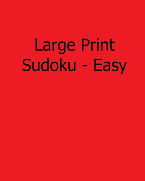 Large Print Sudoku - Easy: 80 Easy to Read, Large Print Sudoku Puzzles
