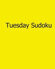 Title: Tuesday Sudoku: 80 Easy to Read, Large Print Sudoku Puzzles, Author: Colin Wright