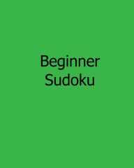 Title: Beginner Sudoku: Fun, Large Grid Sudoku Puzzles, Author: Robert Jennings