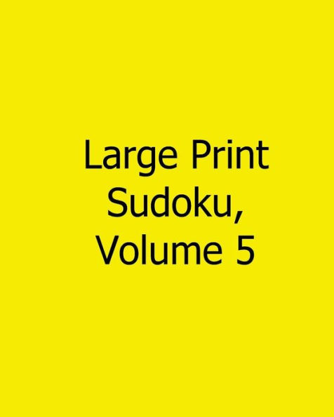 Large Print Sudoku, Volume 5: Fun, Large Grid Sudoku Puzzles