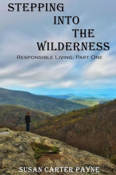 Stepping into the Wilderness: Responsible Living: Part One