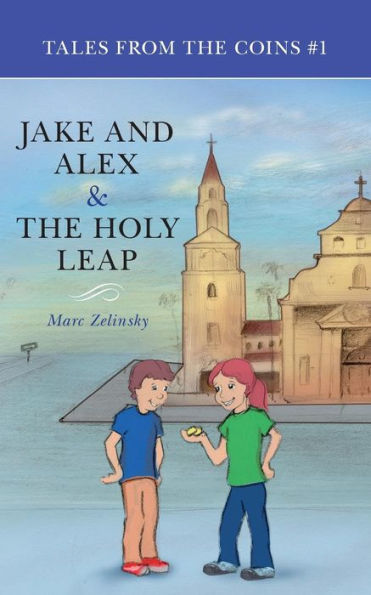 Jake and Alex & The Holy Leap: Tales from the Coins #1