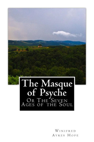 The Masque of Psyche: Or The Seven Ages of the Soul
