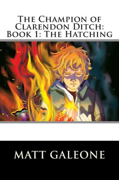 The Champion of Clarendon Ditch: Book 1: The Hatching