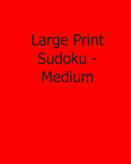 Title: Large Print Sudoku - Medium: Fun, Large Print Sudoku Puzzles, Author: Colin Wright