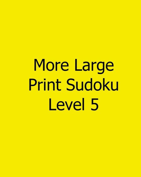 More Large Print Sudoku Level 5: Fun, Large Print Sudoku Puzzles