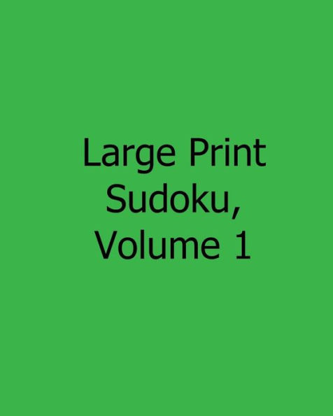 Large Print Sudoku, Volume 1: Fun, Large Grid Sudoku Puzzles
