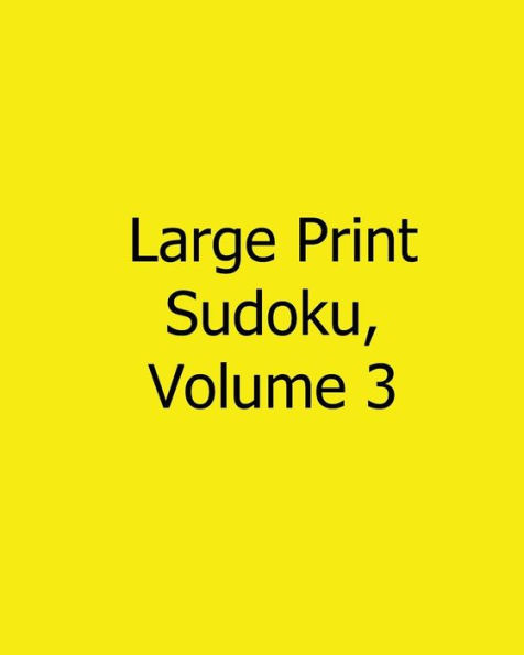 Large Print Sudoku, Volume 3: Fun, Large Grid Sudoku Puzzles