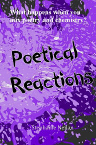 Title: Poetical Reactions, Author: Stephanie Neilan