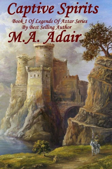 Captive Spirits: Book 1 Legends of Aztar Series