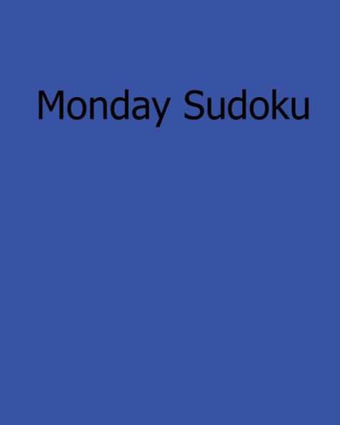 Monday Sudoku: Easy to Read, Large Grid Sudoku Puzzles