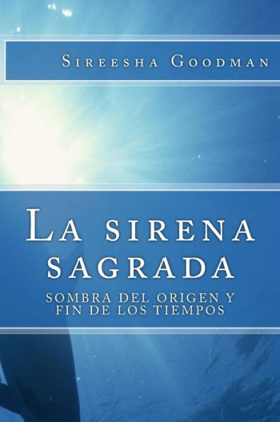 La sirena sagrada: Sombra del origen y fin de los tiempos