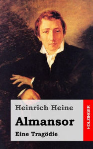Title: Almansor: Eine Tragödie, Author: Heinrich Heine