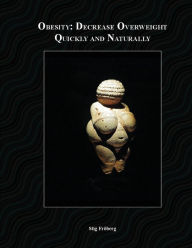 Title: Obesity: Decrease Overweight Quickly and Naturally, Author: Stefan Frïberg