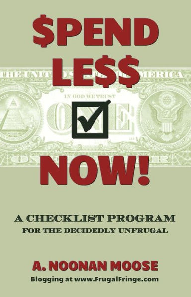 Spend Less Now!: A Checklist Program for the Decidedly Unfrugal