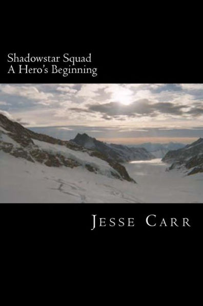 Shadowstar Squad: Book One: A Hero's Beginning