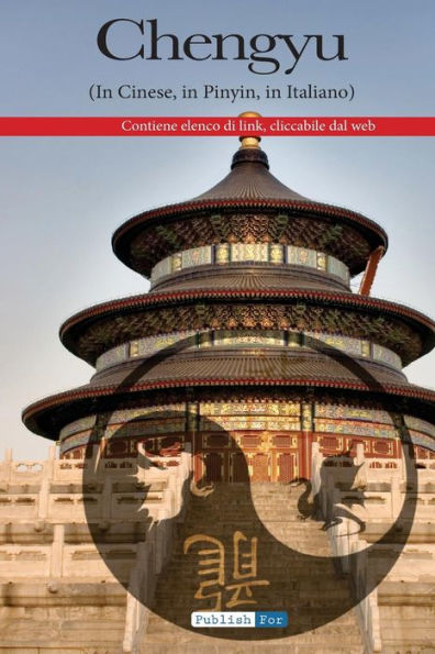 I Chengyu - Italiano - Cinese: Uno strumento indispensabile per chi vuole cogliere l'essenza della millenaria cultura cinese.