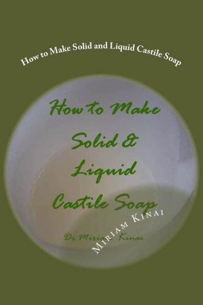 How to Make Solid and Liquid Castile Soap