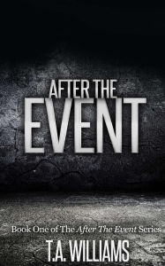 Title: After The Event, Author: T A Williams