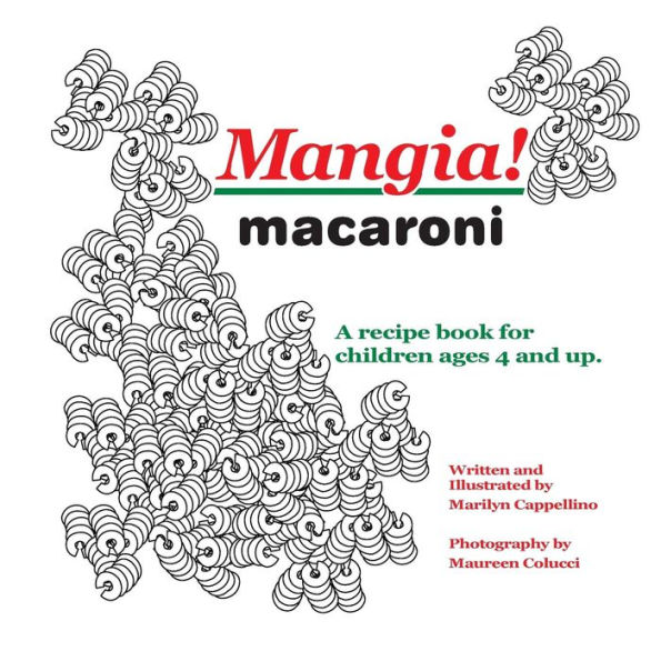 Mangia! macaroni: A recipe book for children ages 4 and up.