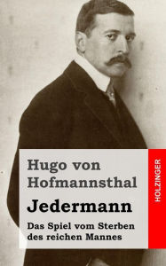 Title: Jedermann: Das Spiel vom Sterben des reichen Mannes, Author: Hugo von Hofmannsthal