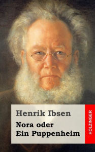 Title: Nora oder Ein Puppenheim, Author: Henrik Ibsen