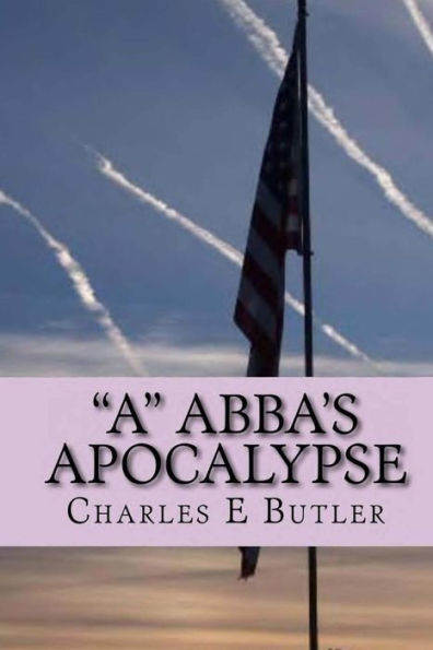 "A" Abba's Apocalypse: The First Four Years